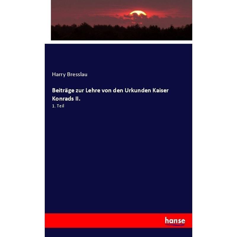 Beiträge Zur Lehre Von Den Urkunden Kaiser Konrads Ii. - Harry Bresslau, Kartoniert (TB) von Hansebooks