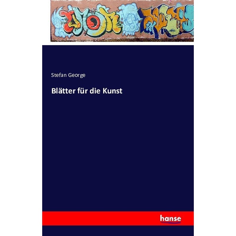 Blätter Für Die Kunst - Stefan George, Kartoniert (TB) von Hansebooks