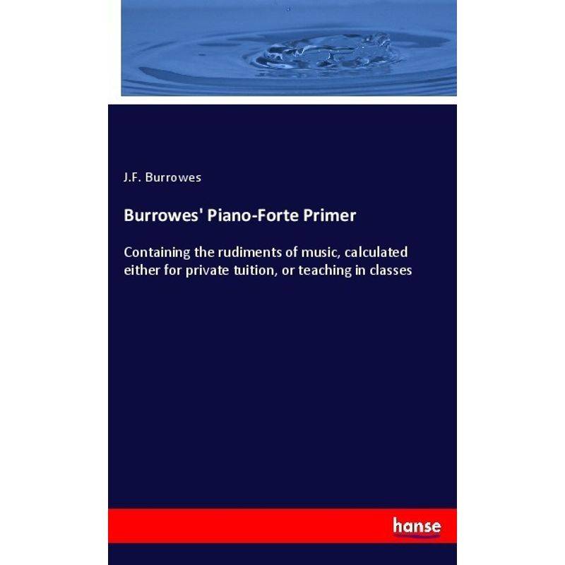 Burrowes' Piano-Forte Primer - J. F. Burrowes, Kartoniert (TB) von Hansebooks