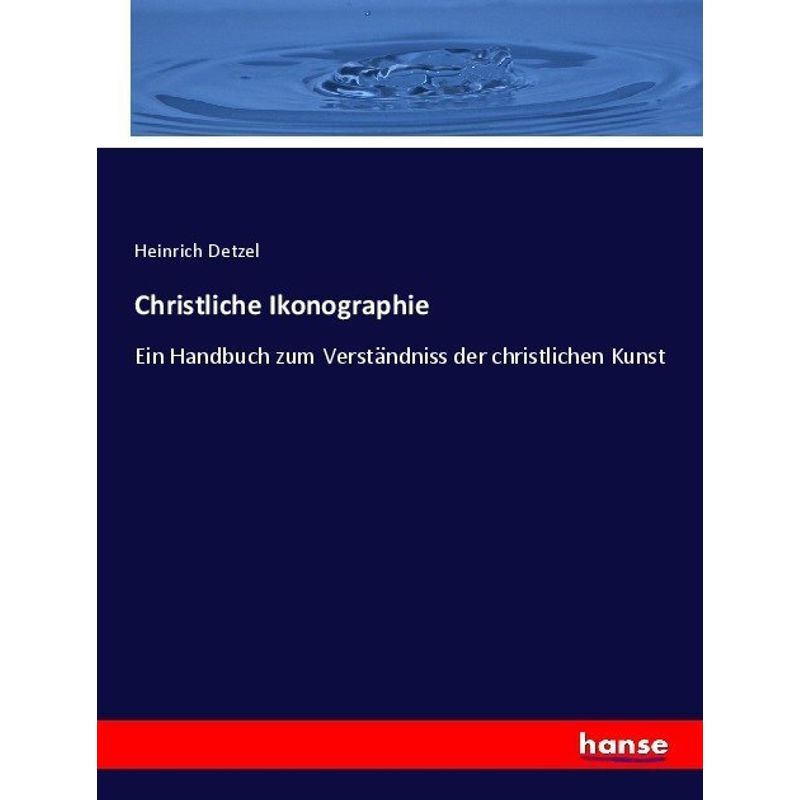 Christliche Ikonographie - Heinrich Detzel, Kartoniert (TB) von Hansebooks
