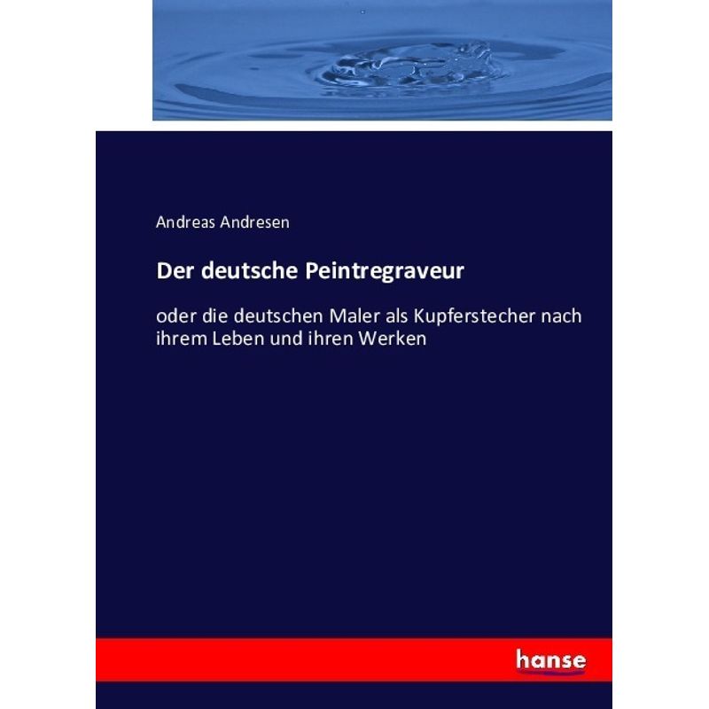 Der Deutsche Peintregraveur - Andreas Andresen, Kartoniert (TB) von Hansebooks