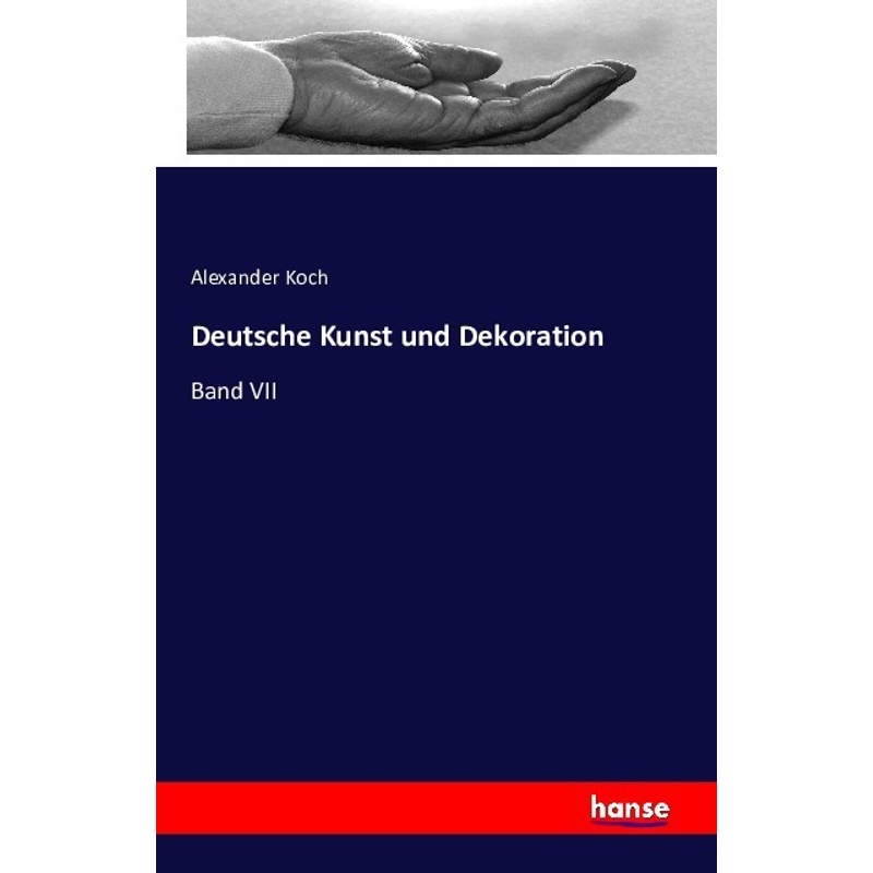 Deutsche Kunst Und Dekoration - Alexander Koch, Kartoniert (TB) von Hansebooks