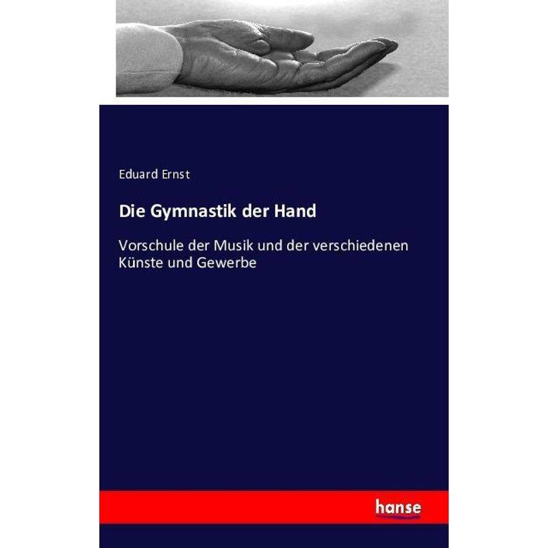 Die Gymnastik Der Hand - Eduard Ernst, Kartoniert (TB) von Hansebooks