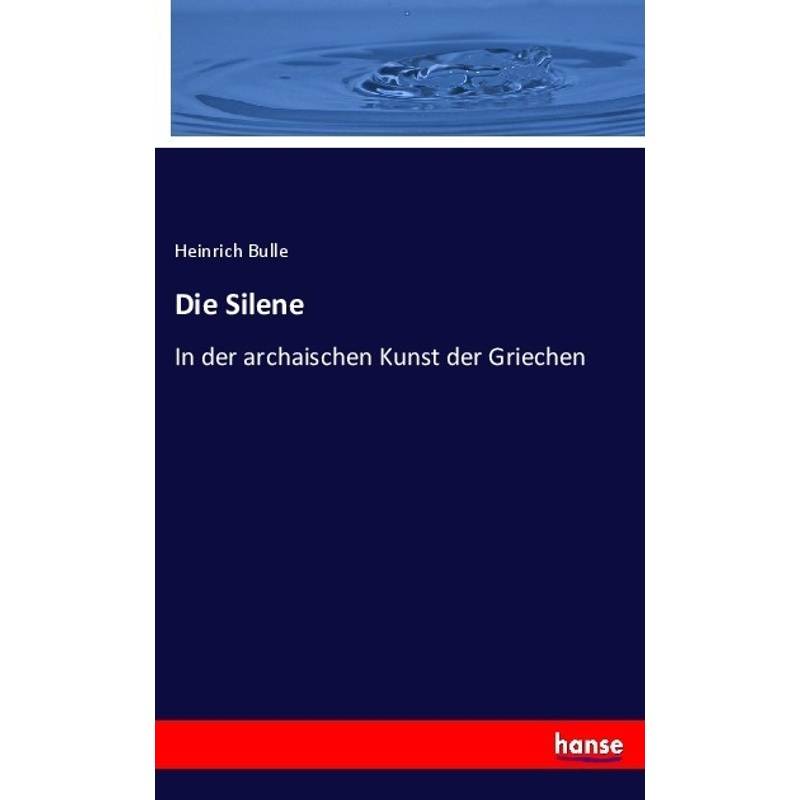 Die Silene - Heinrich Bulle, Kartoniert (TB) von Hansebooks
