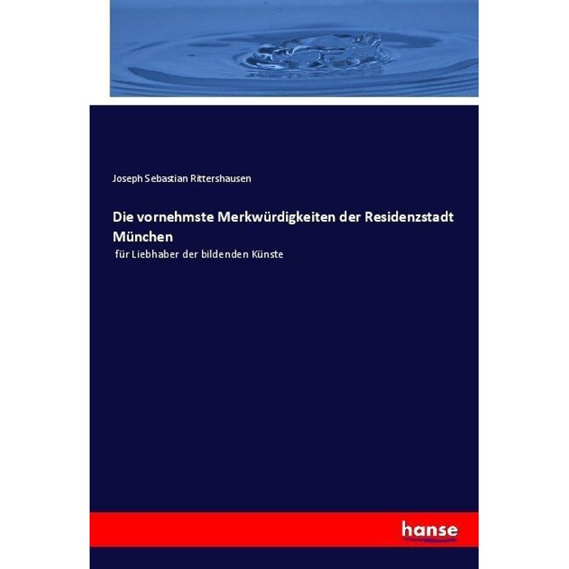 Die Vornehmste Merkwürdigkeiten Der Residenzstadt München - Joseph Sebastian Rittershausen, Kartoniert (TB) von Hansebooks