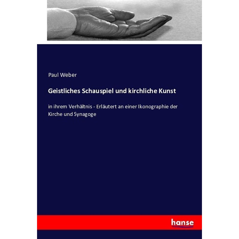 Geistliches Schauspiel Und Kirchliche Kunst - Paul Weber, Kartoniert (TB) von Hansebooks
