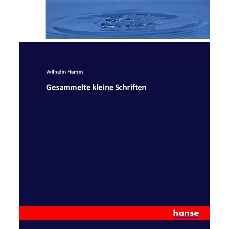 Gesammelte Kleine Schriften - Wilhelm Hamm, Kartoniert (TB) von Hansebooks