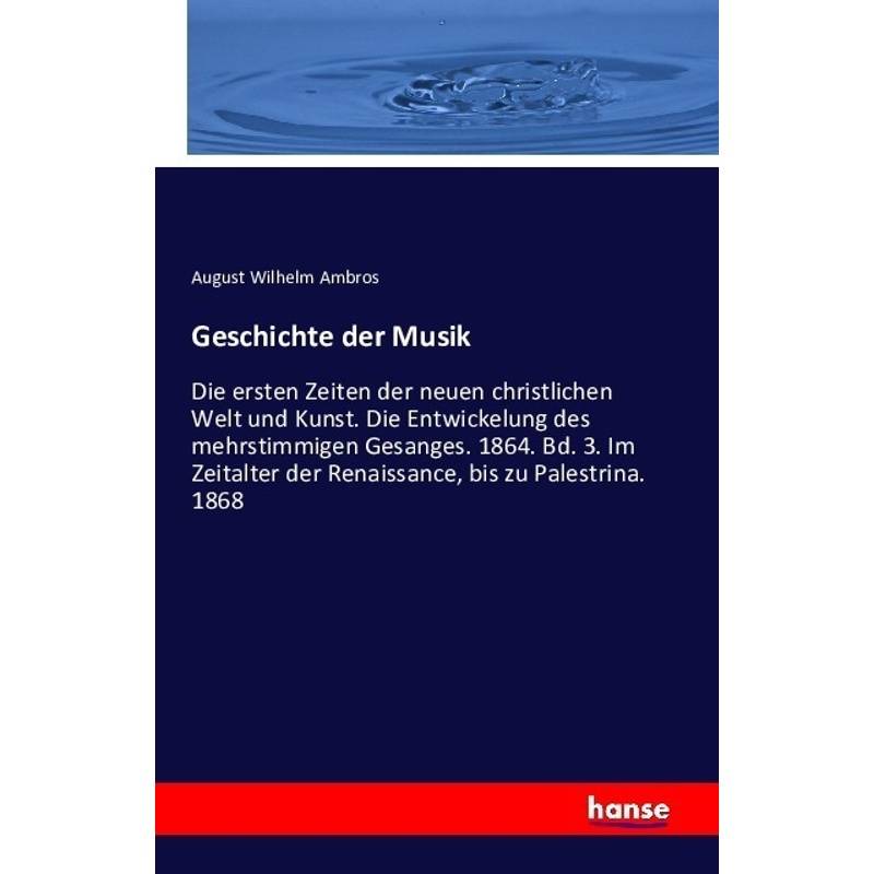 Geschichte Der Musik - August Wilhelm Ambros, Kartoniert (TB) von Hansebooks