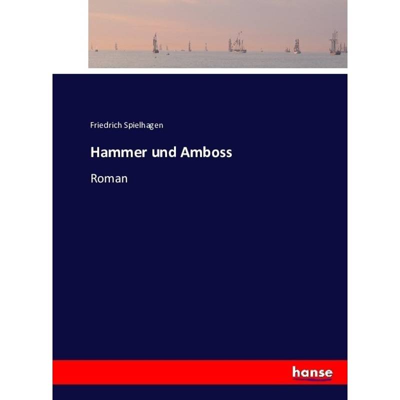 Hammer Und Amboss - Friedrich Spielhagen, Kartoniert (TB) von Hansebooks