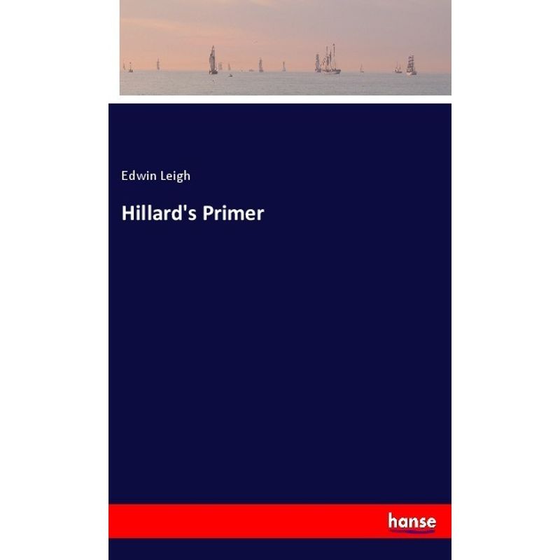 Hillard's Primer - Edwin Leigh, Kartoniert (TB) von Hansebooks