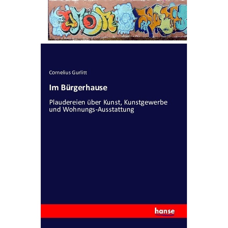 Im Bürgerhause - Cornelius Gurlitt, Kartoniert (TB) von Hansebooks