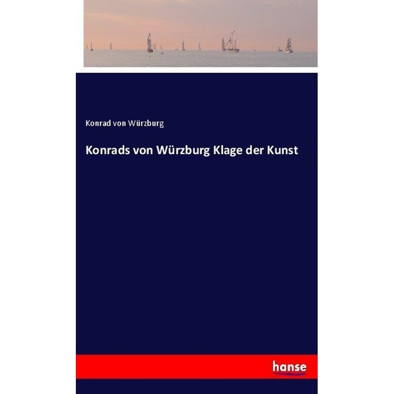 Konrads Von Würzburg Klage Der Kunst - Konrad von Würzburg, Kartoniert (TB) von Hansebooks