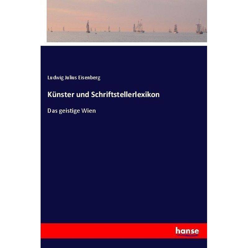Künster Und Schriftstellerlexikon - Ludwig Julius Eisenberg, Kartoniert (TB) von Hansebooks