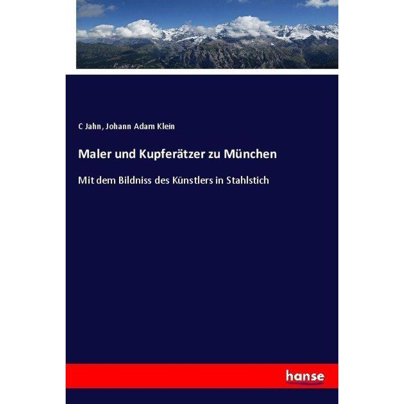 Maler Und Kupferätzer Zu München - C Jahn, Johann Adam Klein, Kartoniert (TB) von Hansebooks