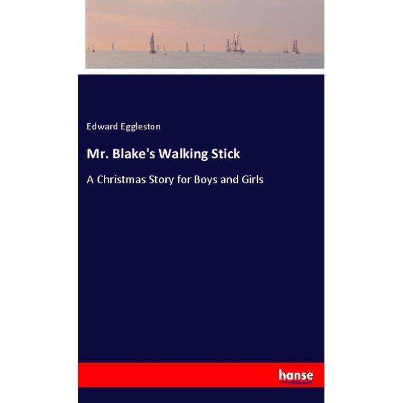 Mr. Blake's Walking Stick - Edward Eggleston, Kartoniert (TB) von Hansebooks