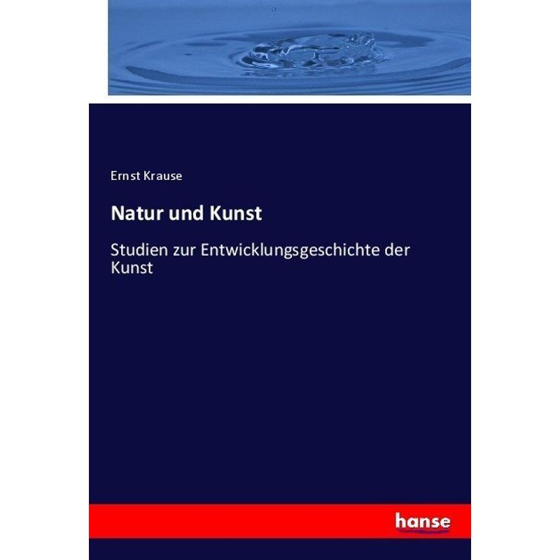 Natur Und Kunst - Ernst Krause, Kartoniert (TB) von Hansebooks