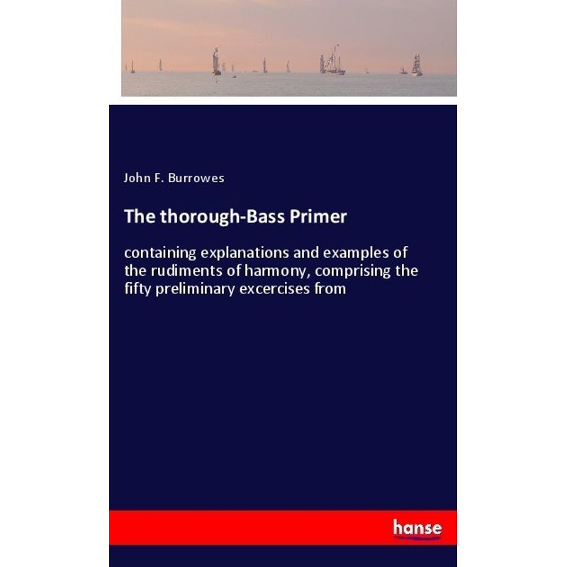 The Thorough-Bass Primer - John F. Burrowes, Kartoniert (TB) von Hansebooks