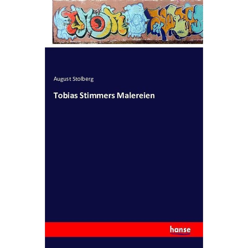 Tobias Stimmers Malereien - August Stolberg, Kartoniert (TB) von Hansebooks