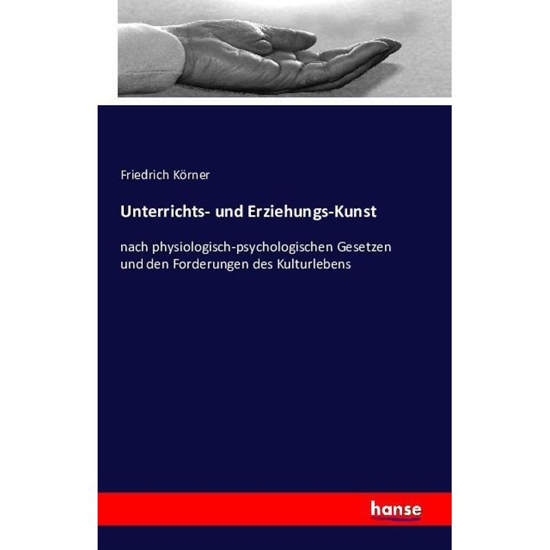 Unterrichts- Und Erziehungs-Kunst - Friedrich Körner, Kartoniert (TB) von Hansebooks