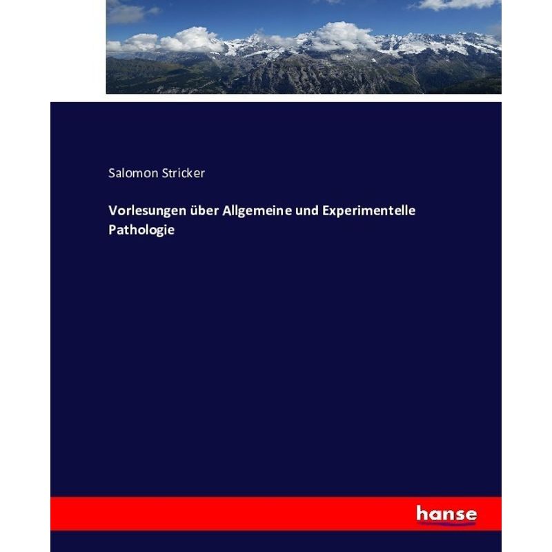 Vorlesungen Über Allgemeine Und Experimentelle Pathologie - Salomon Stricker, Kartoniert (TB) von Hansebooks