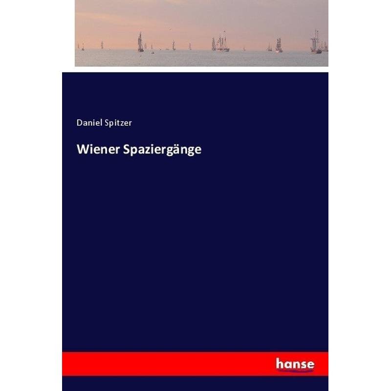 Wiener Spaziergänge - Daniel Spitzer, Kartoniert (TB) von Hansebooks