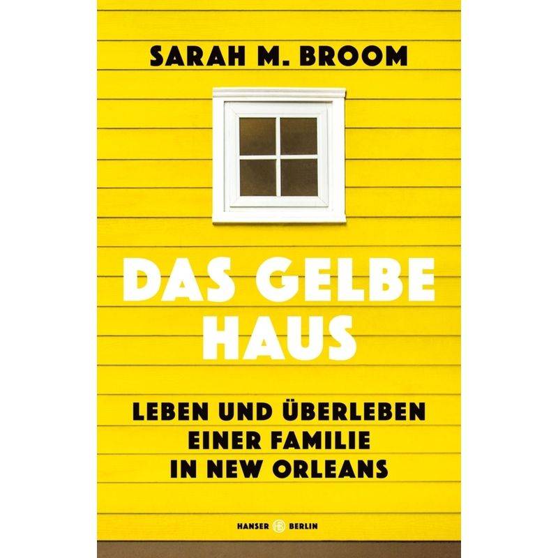 Das Gelbe Haus - Sarah M. Broom, Gebunden von Hanser Berlin