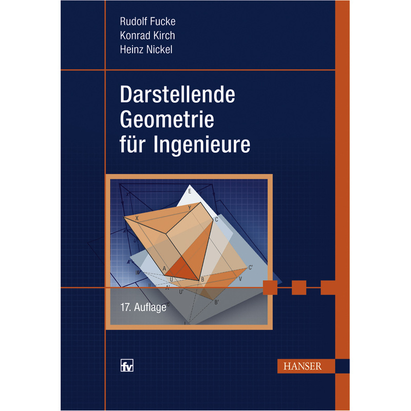 Darstellende Geometrie Für Ingenieure - Rudolf Fucke, Konrad Kirch, Heinz Nickel, Kartoniert (TB) von Hanser Fachbuchverlag