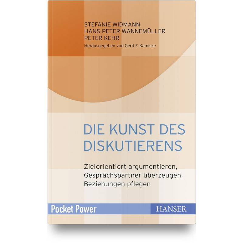 St677 / Die Kunst Des Diskutierens - Stefanie Widmann, Hans-Peter Wannemüller, Peter Kehr, Gebunden von Hanser Fachbuchverlag