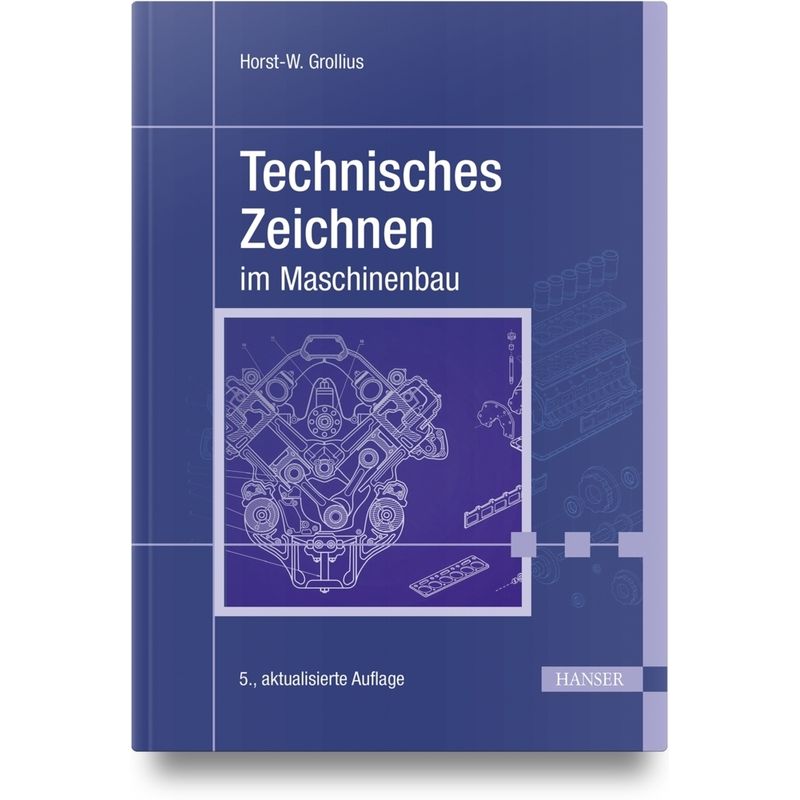 Technisches Zeichnen Im Maschinenbau - Horst-W. Grollius, Gebunden von Hanser Fachbuchverlag