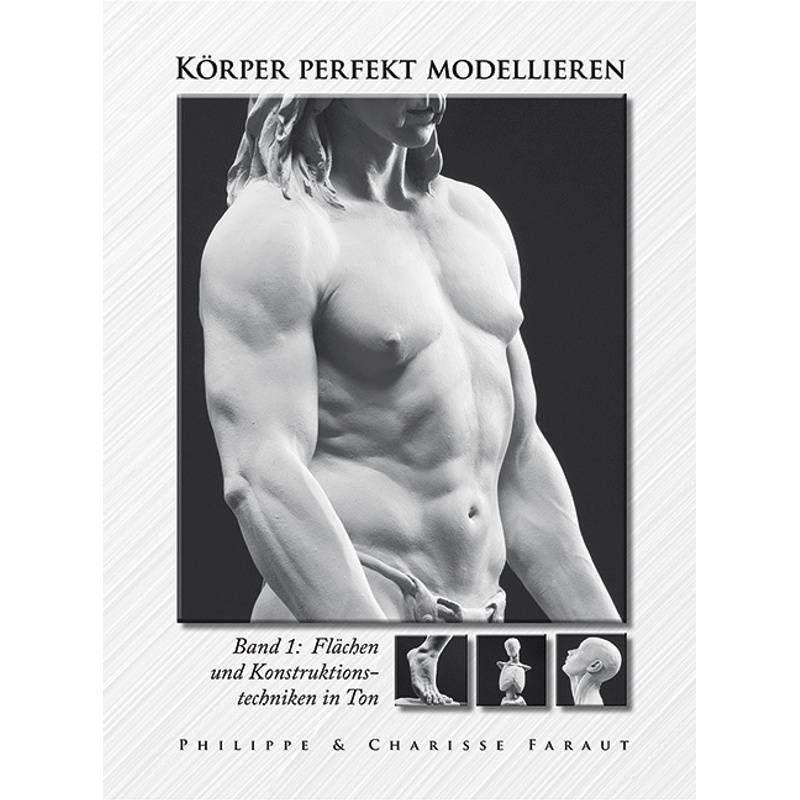 Körper Perfekt Modellieren.Bd.1 - Philippe Faraut, Chlarisse Faraut, Gebunden von Hanusch