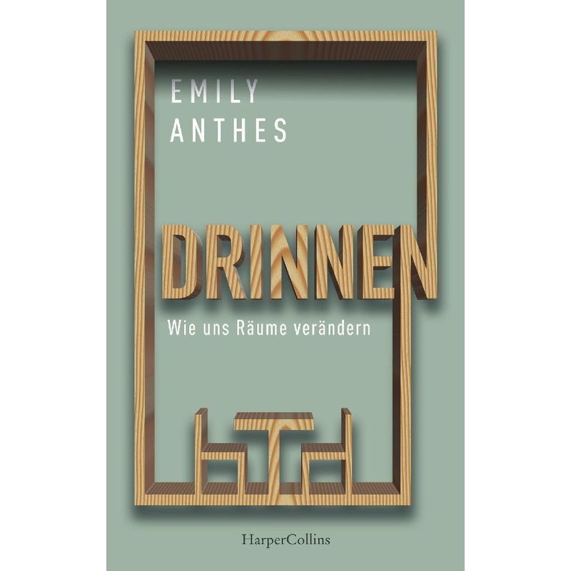 Drinnen - Wie Uns Räume Verändern - Emily Anthes, Gebunden von HarperCollins Hamburg
