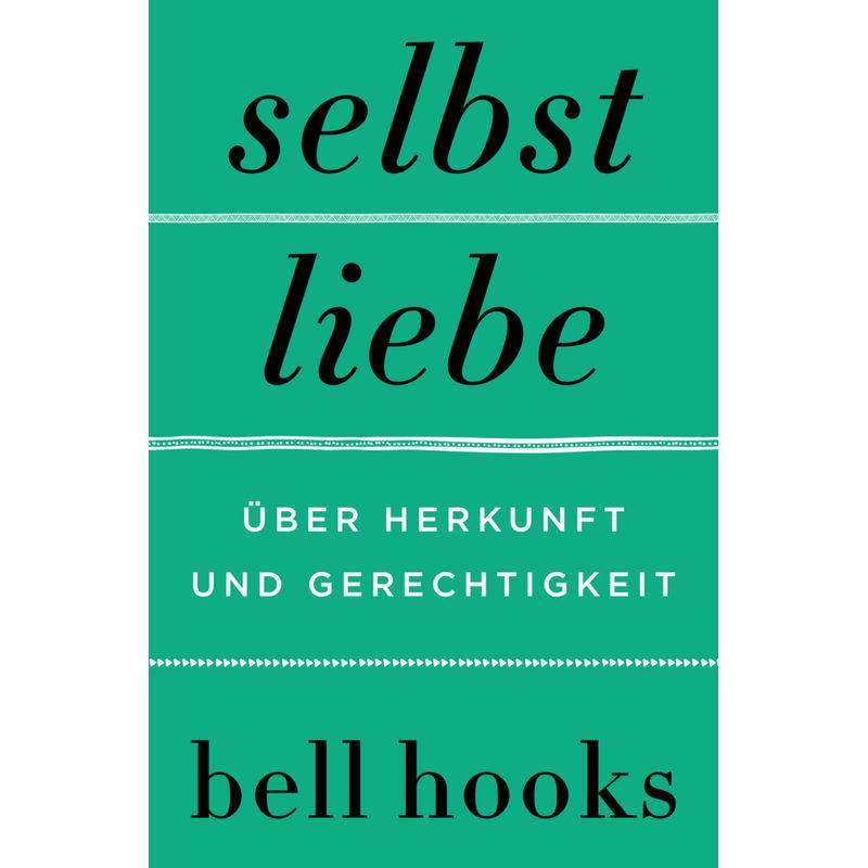 Selbstliebe. Über Herkunft Und Gerechtigkeit - Bell Hooks, Gebunden von HarperCollins Hamburg