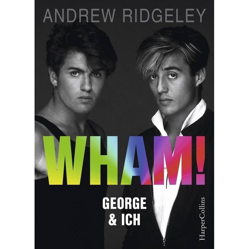 Wham! George & Ich - Andrew Ridgeley, Gebunden von Harper Collins