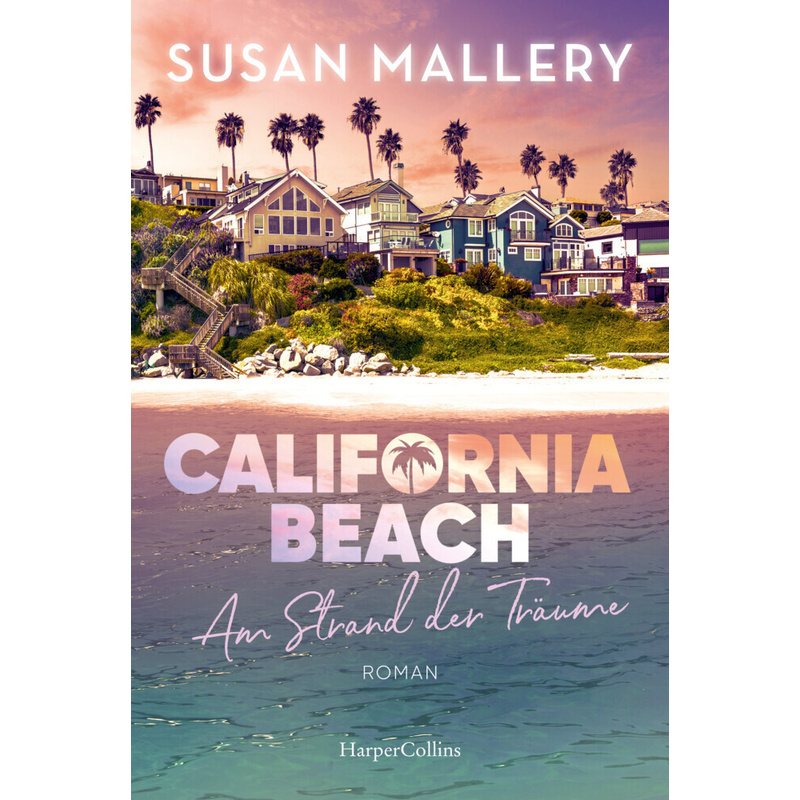 California Beach - Am Strand Der Träume - Susan Mallery, Kartoniert (TB) von HarperCollins Taschenbuch