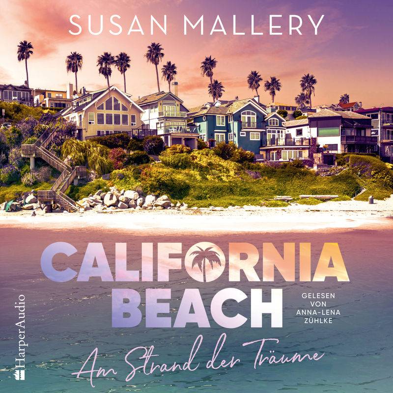 California Beach - Am Strand der Träume (ungekürzt) - Susan Mallery (Hörbuch-Download) von Harperaudio
