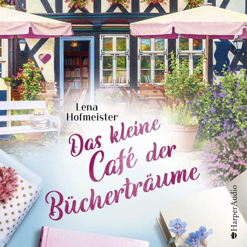 Das kleine Café der Bücherträume (ungekürzt) - Lena Hofmeister (Hörbuch-Download) von Harperaudio