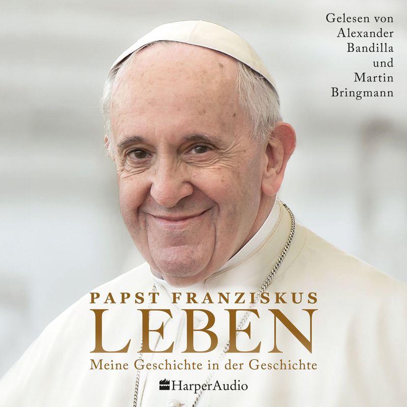 LEBEN. Meine Geschichte in der Geschichte (ungekürzt) - Papst Franziskus (Hörbuch-Download) von Harperaudio