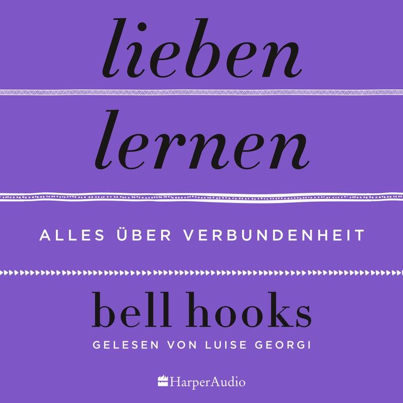 Lieben lernen – Alles über Verbundenheit (ungekürzt) - Bell Hooks (Hörbuch-Download) von Harperaudio