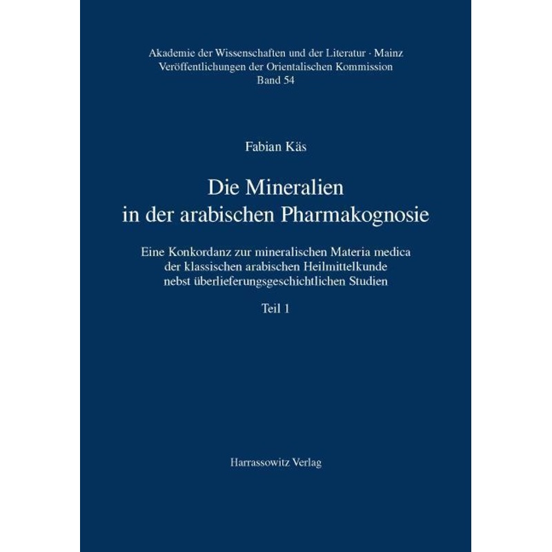 Die Mineralien In Der Arabischen Pharmakognosie - Fabian Käs, Kartoniert (TB) von Harrassowitz