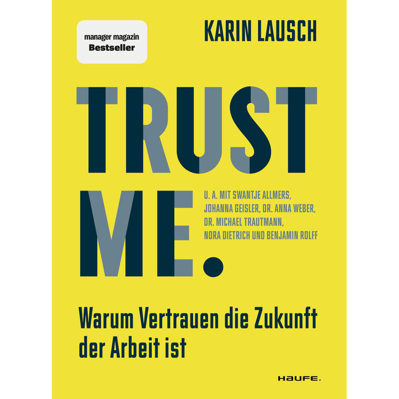 Trust Me. Warum Vertrauen Die Zukunft Der Arbeit Ist - Karin Lausch, Kartoniert (TB) von Haufe-Lexware