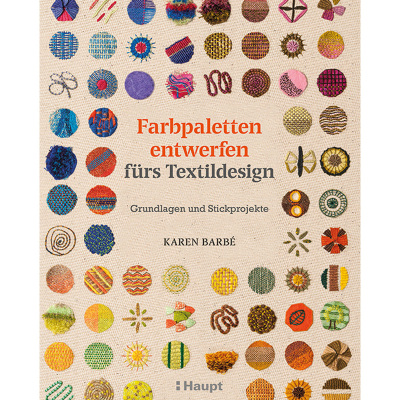 Farbpaletten Entwerfen Fürs Textildesign - Karen Barbé, Gebunden von Haupt