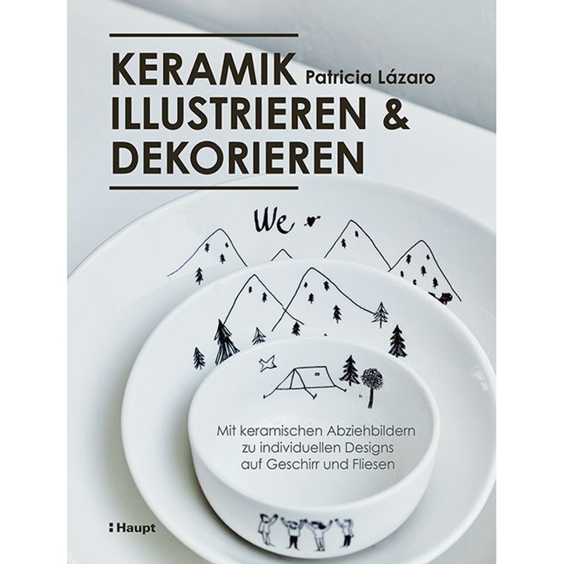 Keramik Illustrieren Und Dekorieren - Patricia Lázaro, Kartoniert (TB) von Haupt