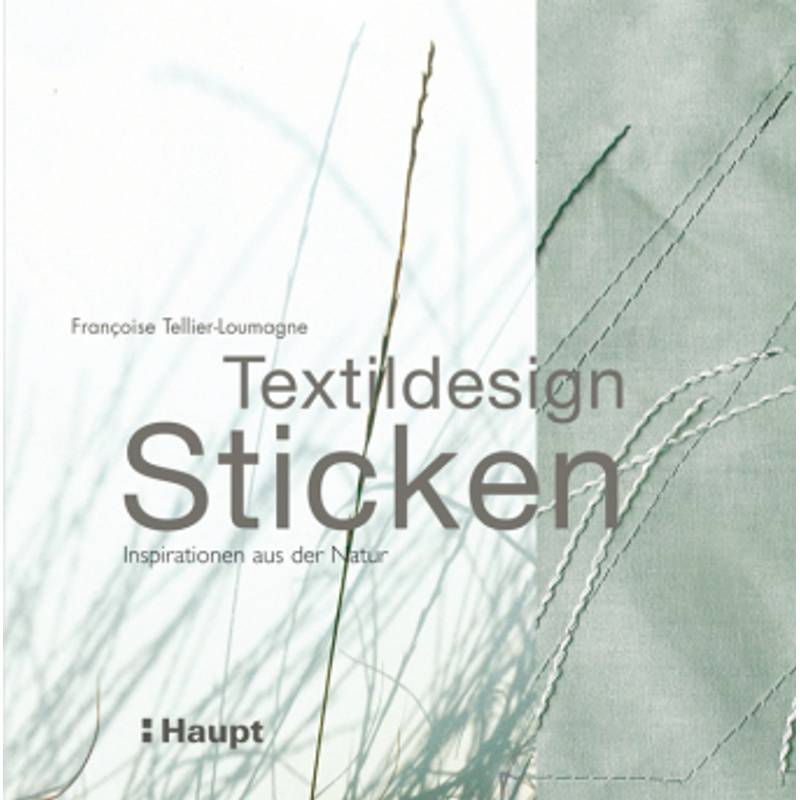 Textildesign Sticken - Françoise Tellier-Loumagne, Kartoniert (TB) von Haupt