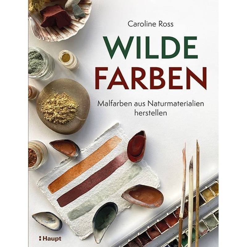 Wilde Farben - Caroline Ross, Kartoniert (TB) von Haupt