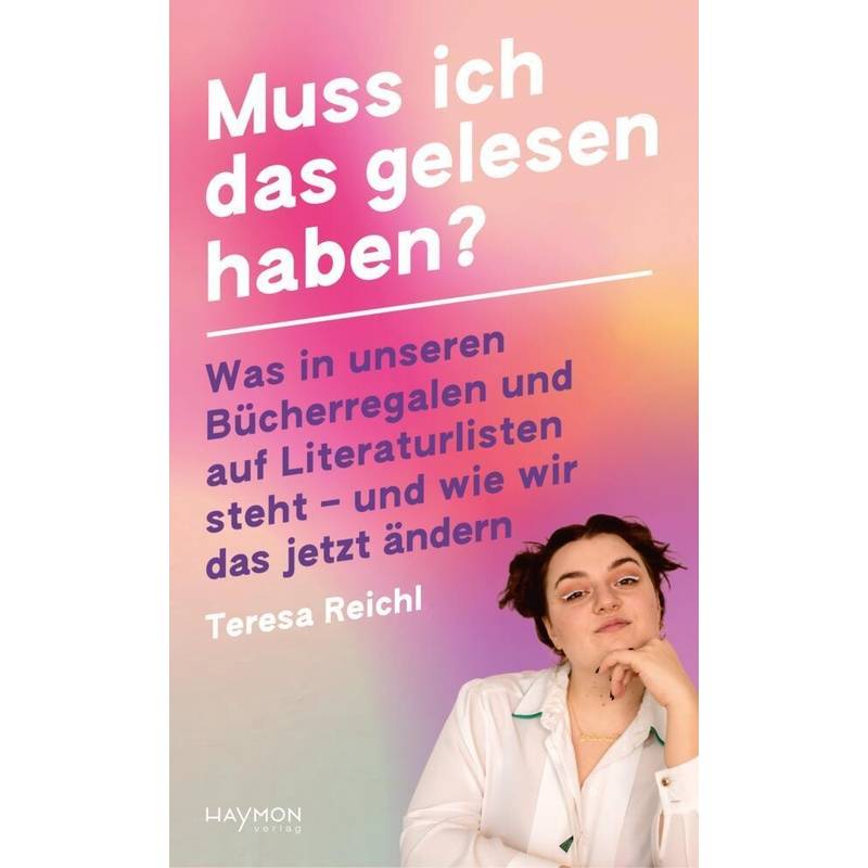 Muss Ich Das Gelesen Haben? - Teresa Reichl, Gebunden von Haymon Verlag