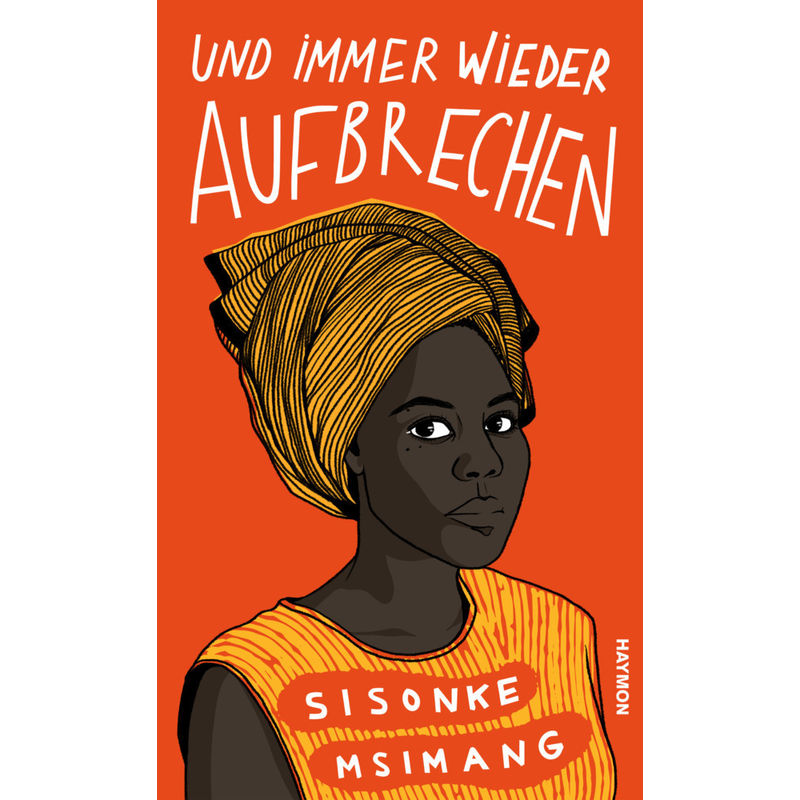 Und Immer Wieder Aufbrechen - Sisonke Msimang, Gebunden von Haymon Verlag