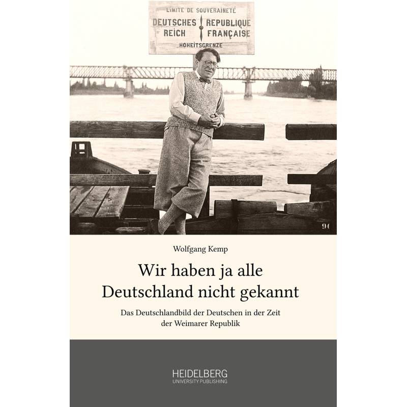 Wir Haben Ja Alle Deutschland Nicht Gekannt - Wolfgang Kemp, Kartoniert (TB) von Heidelberg University Publishing