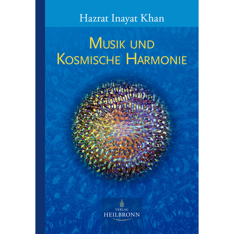 Musik Und Kosmische Harmonie - Hazrat Inayat Khan, Gebunden von Heilbronn Verlag