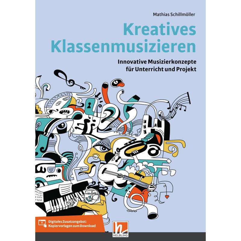 Kreatives Klassenmusizieren, M. 1 Beilage - Mathias Schillmöller, Gebunden von Helbling Verlag
