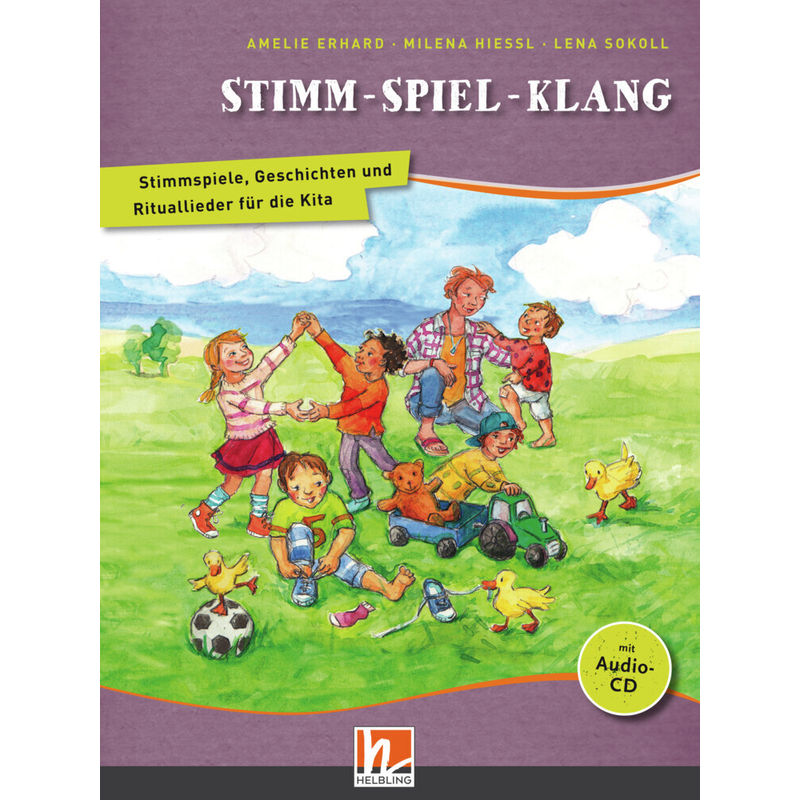 Stimm - Spiel - Klang. Liederbuch, M. 1 Audio-Cd, M. 1 Beilage - Amelie Erhard, Milena Hiessl, Lena Sokoll, Gebunden von Helbling Verlag
